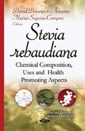 Stevia Rebaudiana: Chemical Composition, Uses & Health Promoting Aspects