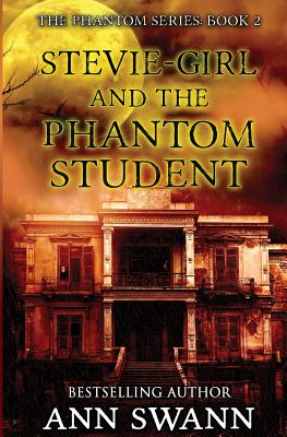 Stevie-Girl and the Phantom Student - Swann, Ann