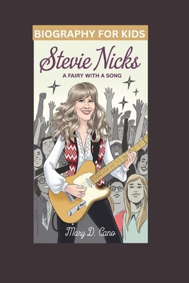 Stevie Nicks: A Fairy with a Song- Biography For Kids - Cano, Mary D