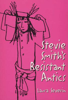 Stevie Smiths Resistant Antics - Severin, Laura