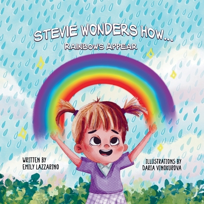 Stevie Wonders How...Rainbows Appear - Lazzarino, Emily