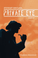 Stewart Sinclair, Private Eye: Part IV - Greenwood, Elizabeth