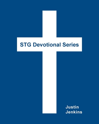STG Devotional Series: 52 Christian Weekly Devotionals - Jenkins, Justin, and Miller, Paul (Editor), and Grossman, Michael (Cover design by)