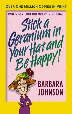 Stick a Geranium in Your Hat and Be Happy - Johnson, Barbara