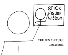 Stick Figure Wisdom: The Big Picture