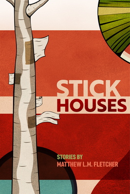 Stick Houses: Stories - Fletcher, Matthew L M