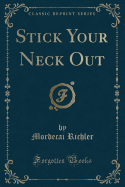 Stick Your Neck Out (Classic Reprint)