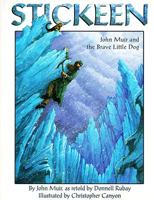 Stickeen: John Muir and the Brave Little Dog - Muir, John, and Rubay, Donnell