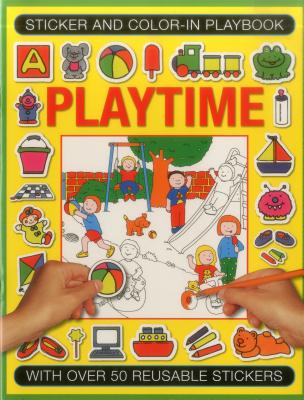 Sticker and Color-In Playbook: Playtime: With Over 50 Reusable Stickers - Clarke, Isabel