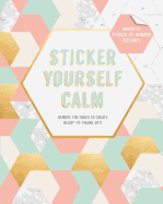 Sticker Yourself Calm: Makes 14 Sticker-By-Number Pictures: Remove the Pages to Create Ready-To-Frame Art!