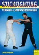 Stickfighting. Training & Selbstverteidigung