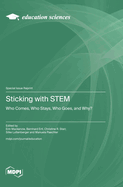 Sticking with STEM: Who Comes, Who Stays, Who Goes, and Why?