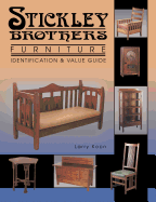 Stickley Brothers Furniture: Identification & Value Guide - Koon, Larry