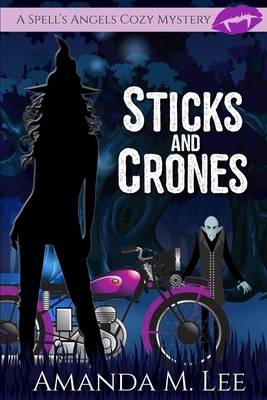 Sticks and Crones - Lee, Amanda M