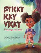 Sticky Icky Vicky: Courage over Fear (Mom's Choice Award(R) Gold Medal Recipient)