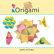 Sticky Note Origami: 25 Designs to Make at Your Desk - Mitchell, David