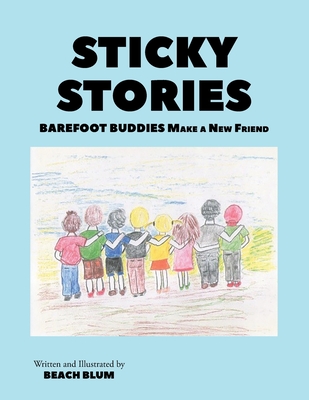 Sticky Stories: Barefoot Buddies Make a New Friend - Blum, Beach