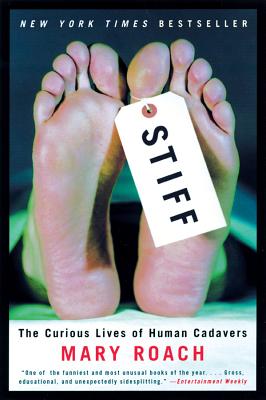 Stiff: The Curious Lives of Human Cadavers - Roach, Mary