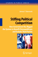 Stifling Political Competition: How Government Has Rigged the System to Benefit Demopublicans and Exclude Third Parties