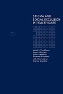 Stigma and Social Exclusion in Healthcare - Carlisle, Caroline (Editor), and Mason, Tom (Editor), and Watkins, Caroline (Editor)