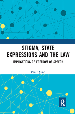 Stigma, State Expressions and the Law: Implications of Freedom of Speech - Quinn, Paul