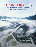 Stikine Odyssey: From Adventure to Activism with The Great River