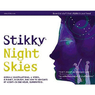 Stikky Night Skies: Learn 6 Constellations, 4 Stars, a Planet, a Galaxy, and How to Navigate at Night--In One Hour, Guar