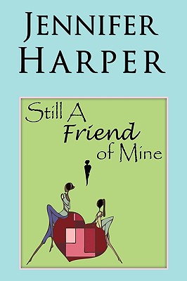 Still a Friend of Mine - Harper, Jennifer