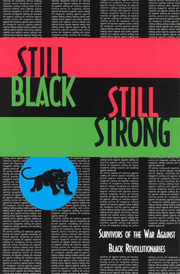 Still Black, Still Strong: Survivors of the U.S. War Against Black Revolutionaries - Bin Wahad, Dhoruba, and Shakur, Assata, and Abu-Jamal, Mumia