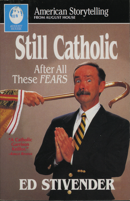 Still Catholic: After All These Fears - Stivender, Ed