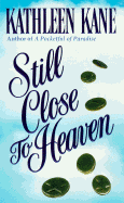 Still Close to Heaven - Kane, Kathleen