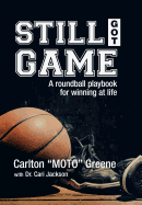 Still Got Game: A Roundball Playbook for Winning at Life
