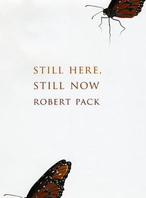 Still Here, Still Now - Pack, Robert, Professor