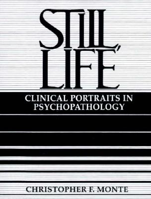 Still, Life: Clinical Portraits in Psychopathology - Monte, Christopher F