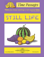 Still Life Coloring Book for Adults: Unique New Series of Design Originals Coloring Books for Adults, Teens, Seniors