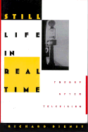 Still Life in Real Time: Theory After Television