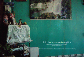 Still Lifes from a Vanishing City: Essays and Photographs from Yangon by Elizabeth Rush