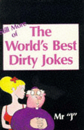 Still More World's Best Dirty Jokes