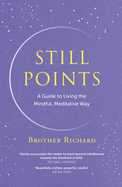 Still Points: A Guide to Living the Mindful, Meditative Way