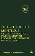 Still Selling the Righteous: A Redaction-Critical Investigation of Reasons for Judgment in Amos 2.6-16