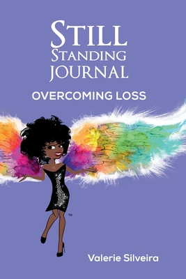 Still Standing Journal: Overcoming Loss - Silveira, Valerie