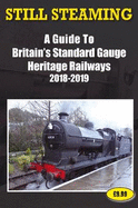 Still Steaming - a Guide to Britain's Standard Gauge Heritage Railways 2018-2019