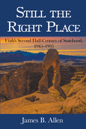 Still The Right Place: Utah's Second Half-Century of Statehood, 1945 - 1995