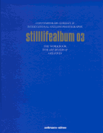 Stilllifealbum 03: Best German and International Stilllife Photography
