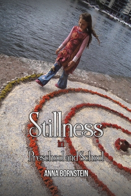 Stillness in Preschool and School - Bornstein, Anna