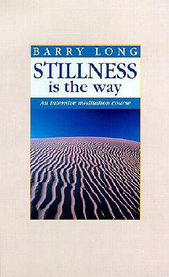 Stillness is the Way: An Intensive Meditation Course - Long, Barry