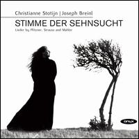 Stimme der Sehnsucht: Lieder by Pfitzner, Strauss and Mahler - Christianne Stotijn (mezzo-soprano); Joseph Breinl (piano)