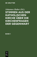 Stimmen Aus Der Katholischen Kirche ber Die Kirchenfragen Der Gegenwart. Band 1