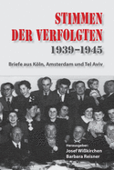 Stimmen der Verfolgten 1939-1945: Briefe aus Kln, Amsterdam und Tel Aviv