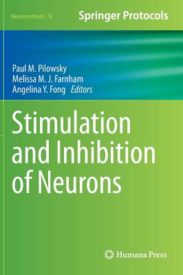 Stimulation and Inhibition of Neurons - Pilowsky, Paul M (Editor), and Farnham, Melissa M J (Editor), and Fong, Angelina Y (Editor)